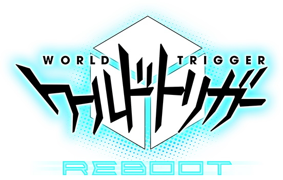 WORLD TRIGGER ワールドトリガー REBOOT